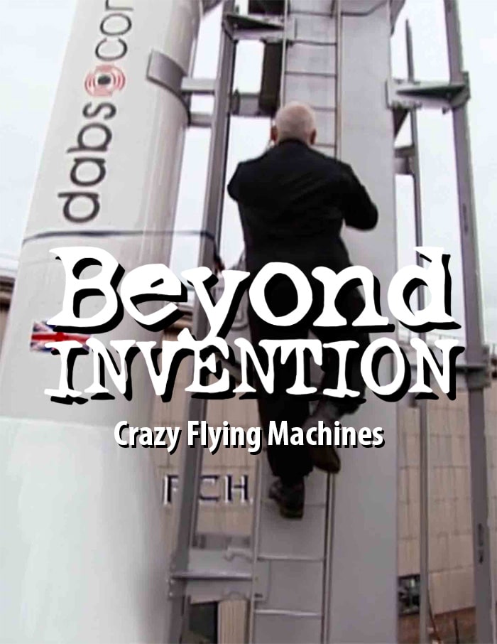 Beyond Invention: Crazy Flying Machines