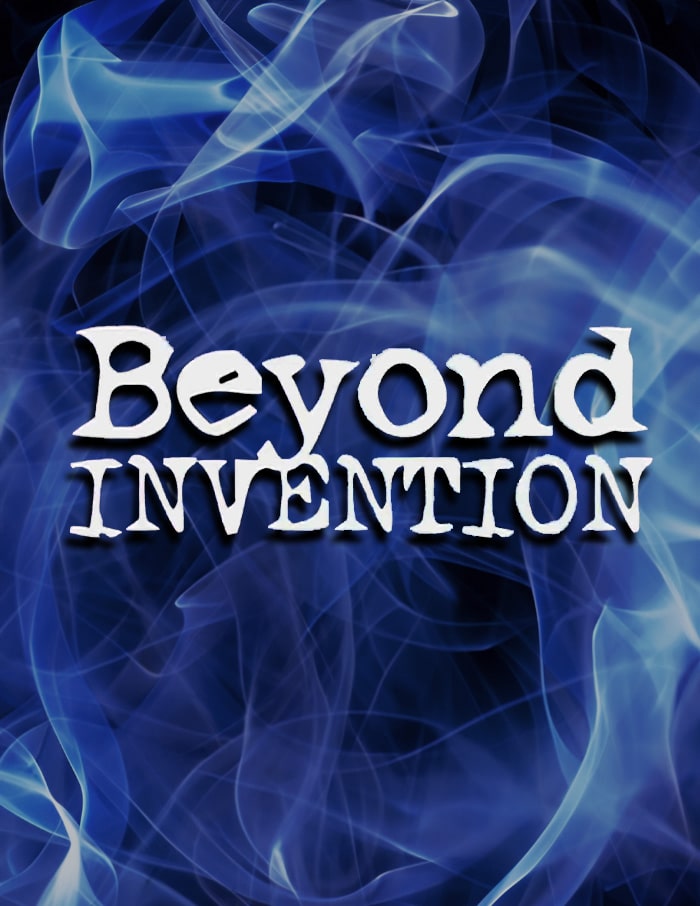 Beyond Invention - 7 Episode Series
