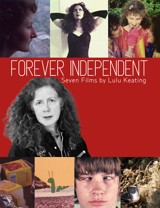 Forever Independent: 7 Films by Lulu Keating
